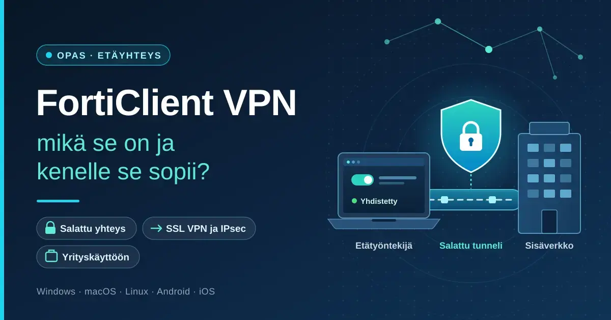 Kuvituskuva, jossa teksti "FortiClient VPN – mikä se on ja kenelle se sopii?" sekä kannettava tietokone, joka on yhdistetty salatun tunnelin ja lukkokilven kautta yrityksen sisäverkkoon.