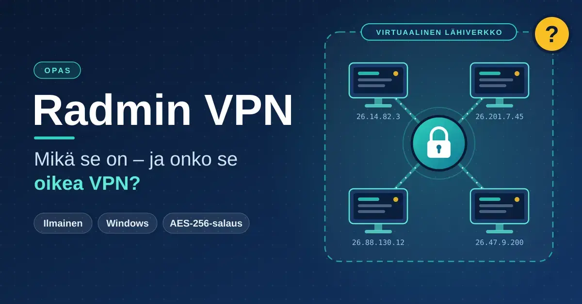 Tummansininen kuvitus, jossa on otsikko "Radmin VPN" ja kysymys "Mikä se on – ja onko se oikea VPN?" sekä neljä tietokonetta, jotka on yhdistetty salattujen tunneleiden kautta lukkosymboliin samassa virtuaalisessa lähiverkossa.