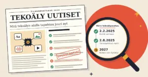 Kuvitus, jossa suurennuslasi tarkastelee "Tekoäly uutiset" -sanomalehden etusivua, jolla varmistetut uutiset on merkitty vihreillä valintamerkeillä ja spekulaatio leimattu punaisella, ja linssin läpi näkyy EU:n tekoälyasetuksen aikajana 2.2.2025, 2.8.2025 ja lykätyt korkean riskin velvoitteet vuonna 2027.