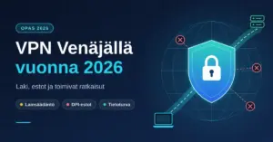Tummansininen kuvitus, jossa maapallon edessä on lukolla varustettu kilpi ja salattu VPN-tunneli kannettavasta tietokoneesta palvelimelle estettyjen yhteyksien ohi sekä teksti "VPN Venäjällä vuonna 2026".